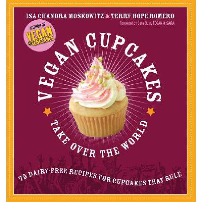 预订 Vegan Cupcakes Take Over the World: 75 Dairy...