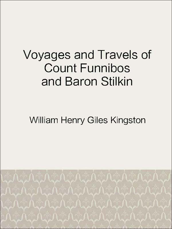 voyages and travels of count funnibos and baron stilkin
