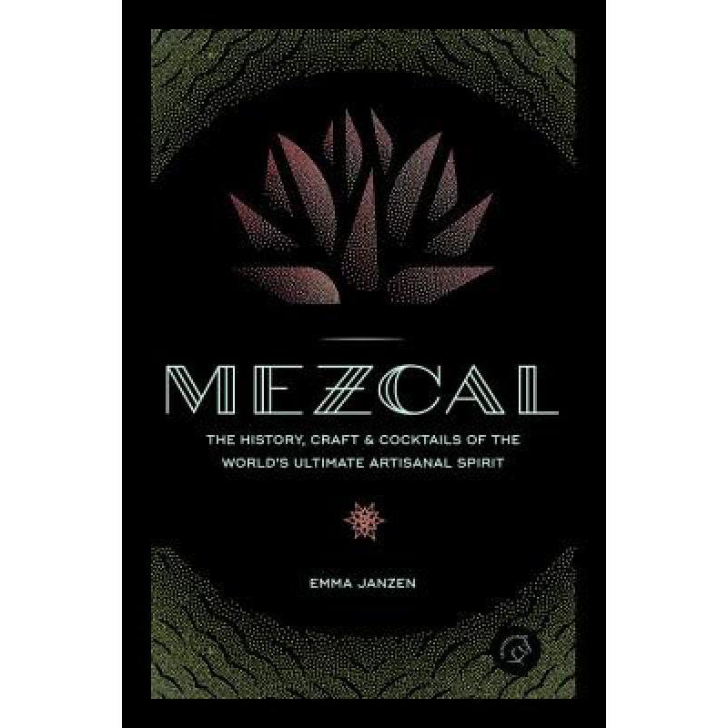 预订 mezcal: the history, craft & cocktails of th.