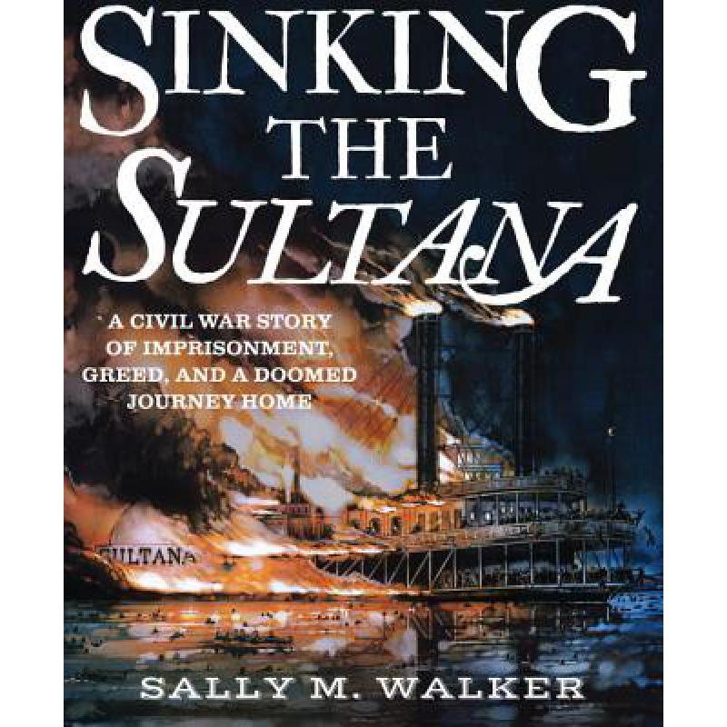 预订 sinking the sultana: a civil war story of im.