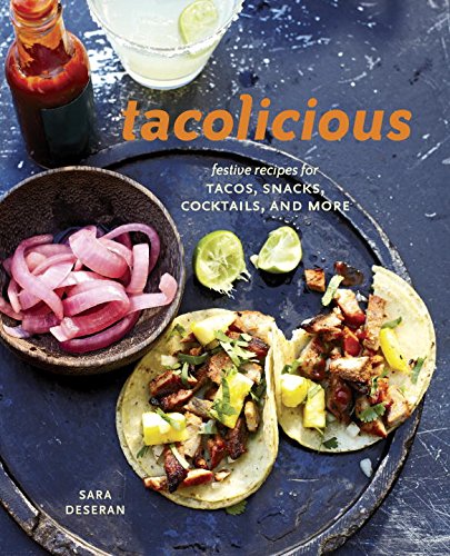Tacolicious: Festive Recipes for Tacos,
