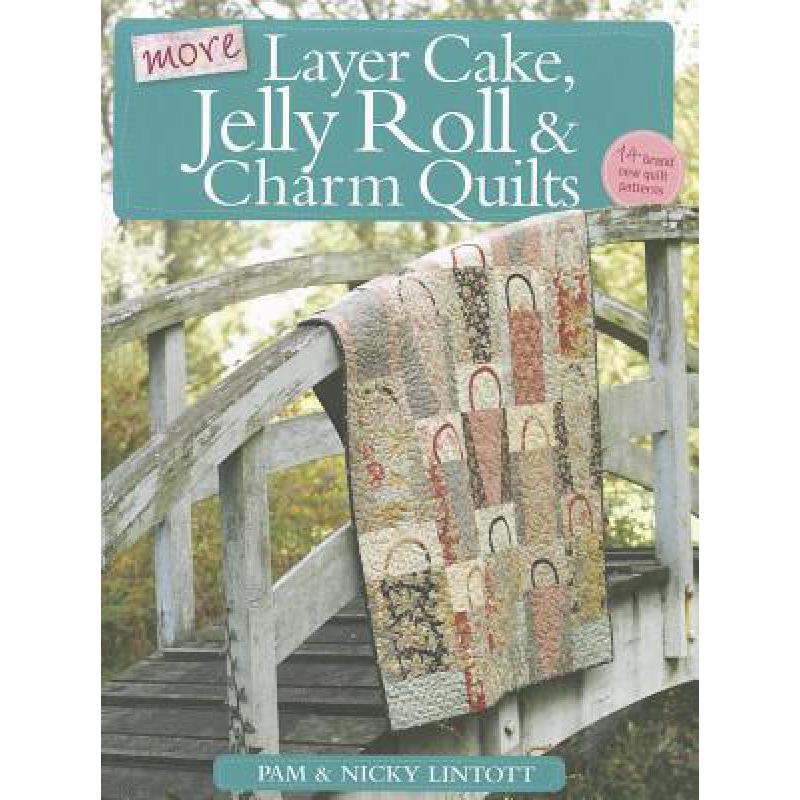 预订 More Layer Cake, Jelly Roll and Charm Quilts