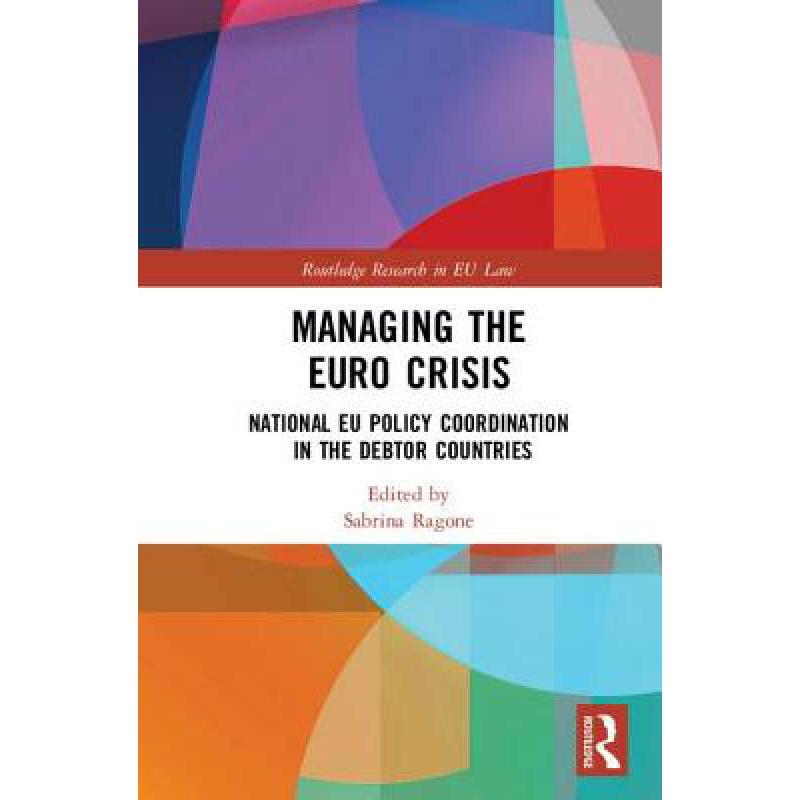 预订 Managing the Euro Crisis: National Eu Policy Coordination in the Debtor Countries