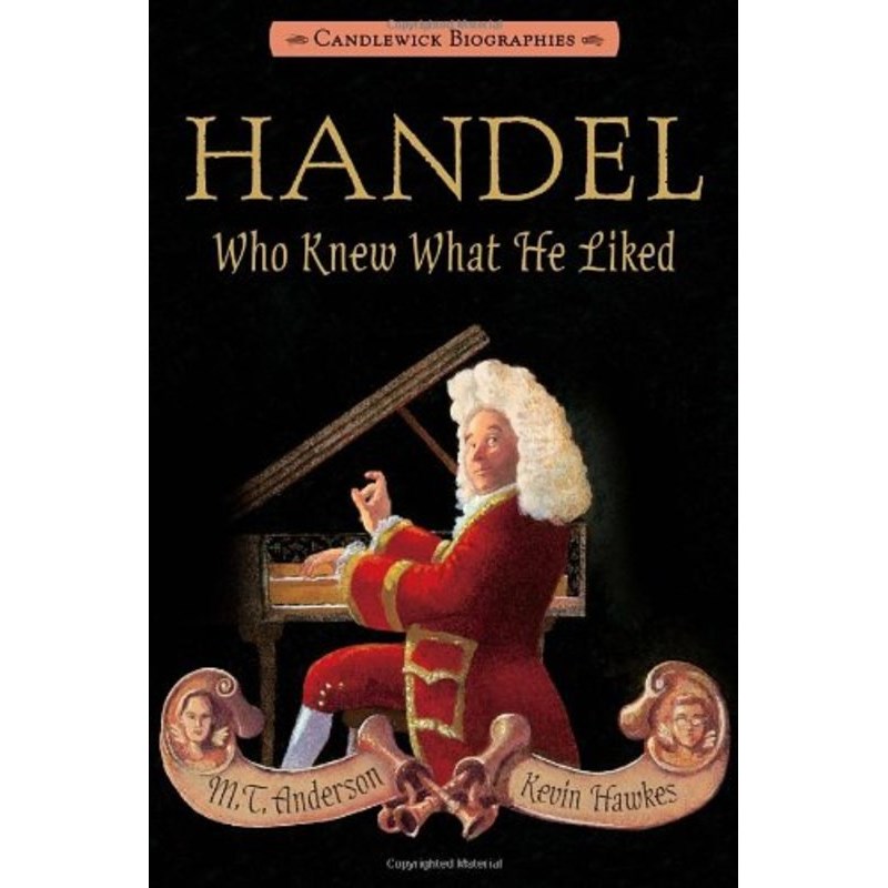 Candlewick Biographies: Handel, Who Knew What He Liked