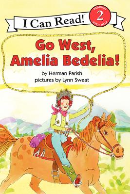 Go West, Amelia Bedelia! (I Can Read, Level 2)