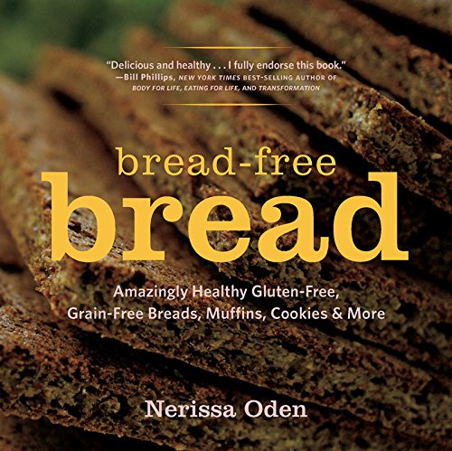 Bread-Free Bread: Gluten-Free,