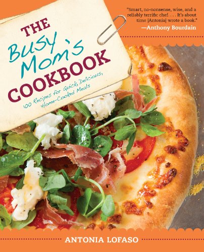 The Busy Mom's Cookbook: 100 Recipes for