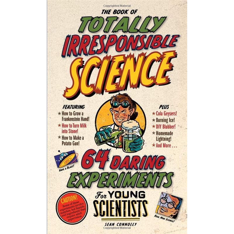 The Book of Totally Irresponsible Scienc