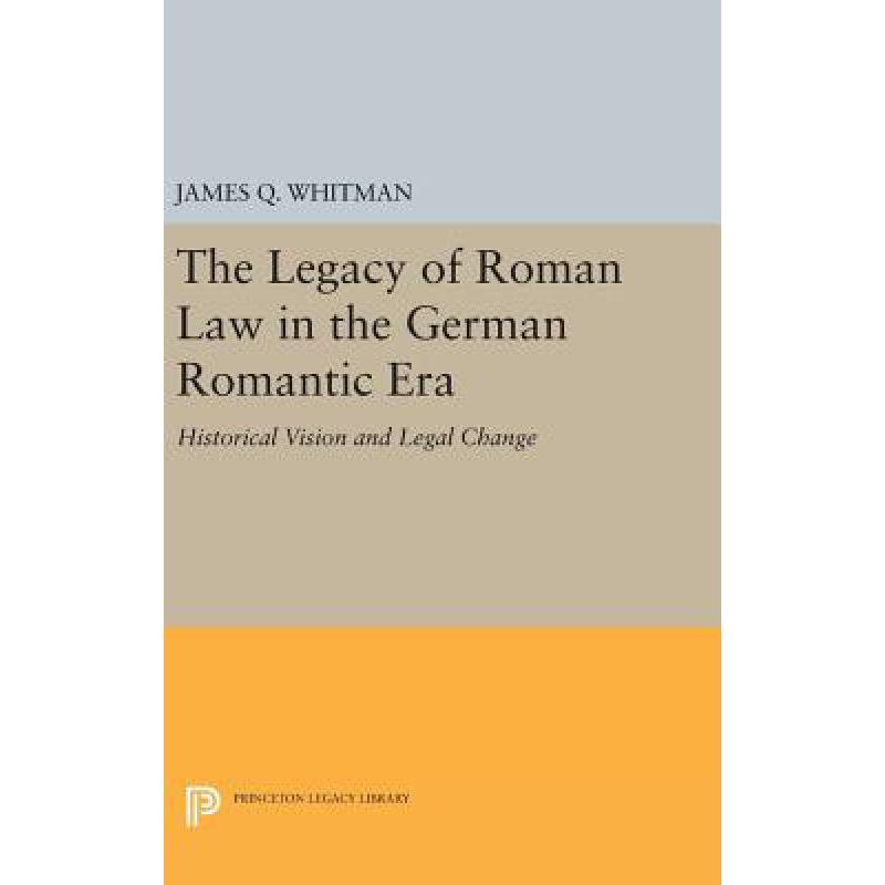 预订 The Legacy of Roman Law in the German Romant...