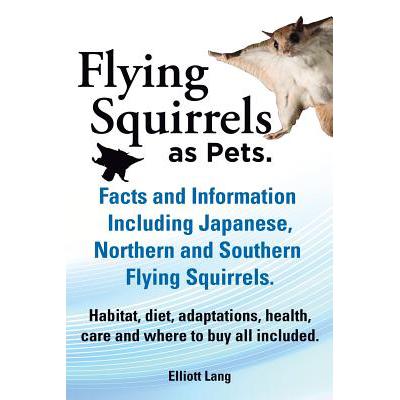 预订 Flying Squirrels as Pets. Facts and Information. Including Japanese, Northern and Southern Fly...