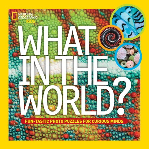 国家地理少儿版：世界有什么？ What in The World? (National Geographic Kids) 进口英文绘本 [精装] [8-15岁]