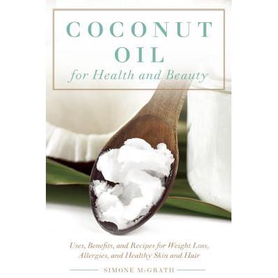 预订 Coconut Oil for Health and Beauty: Uses, Ben...
