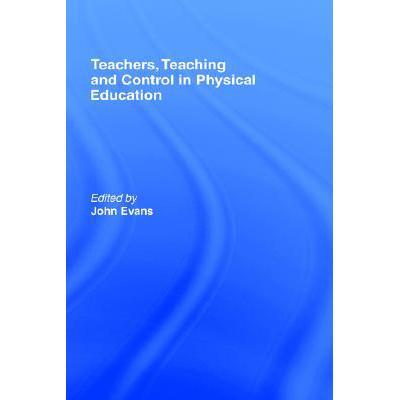 预订 Teachers, Teaching and Control in Physical E...