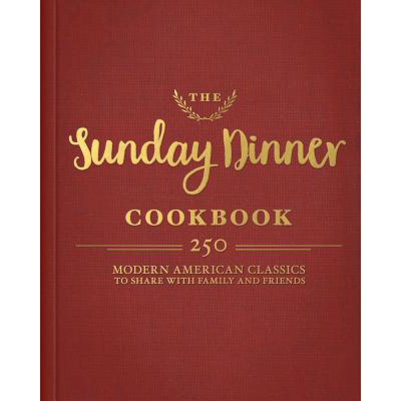 预订 The Sunday Dinner Cookbook: Over 250 Modern ...