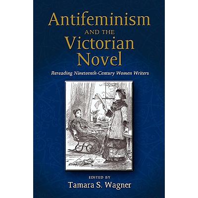 预订 antifeminism and the victorian novel: reread