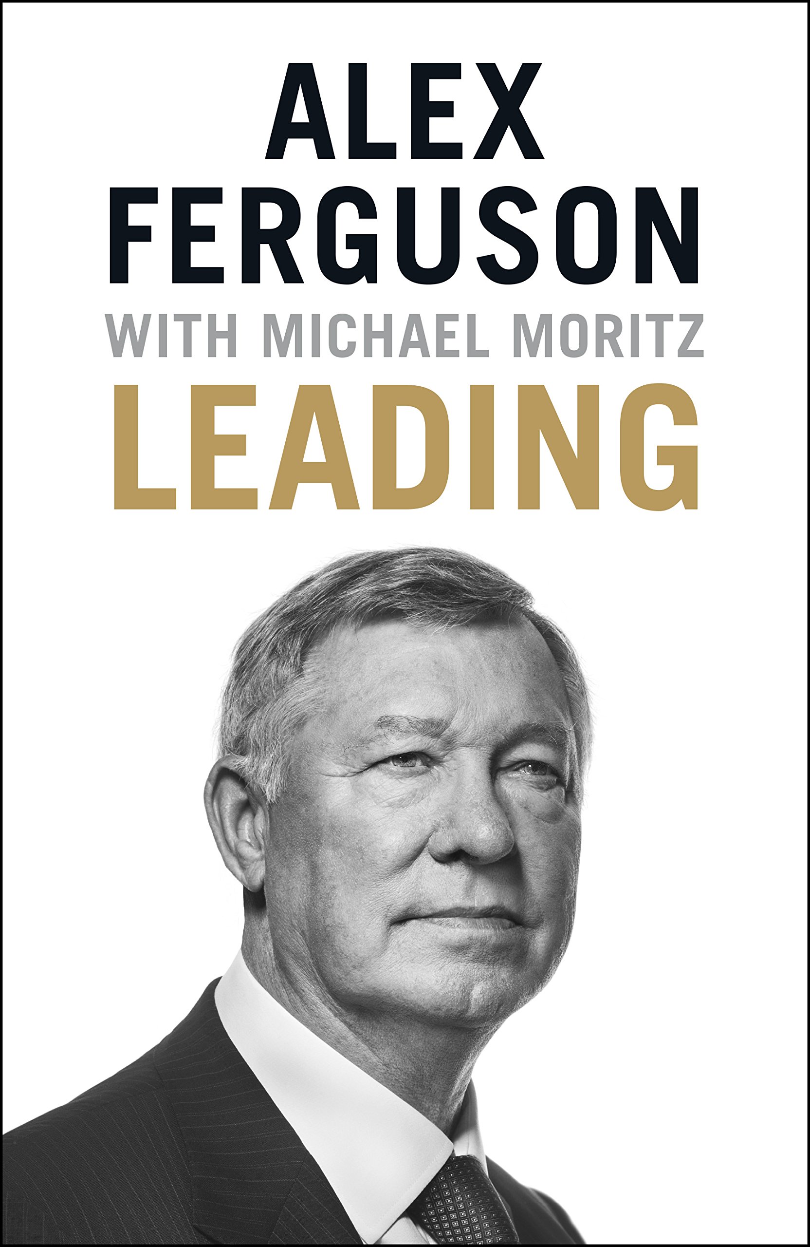 Leading：Alex Ferguson with Michael Moritz 领导力：亚历克斯 弗格森自传 英文原版