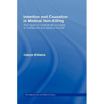 预订 Intention and Causation in Medical Non-Killing : The Impact of Criminal Law Concepts on Euthan...