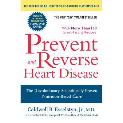 预订 Prevent and Reverse Heart Disease: The Revolutionary, Scientifically Proven, Nutrition-Based Cure