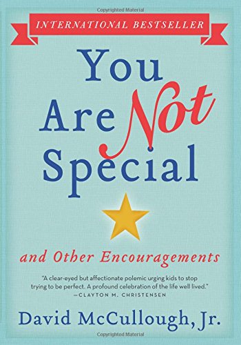 You Are Not Special ... And Other Encouragements