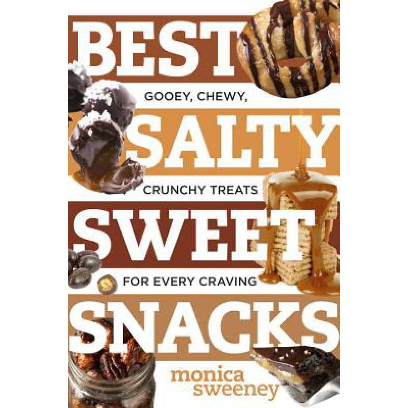 预订 Best Salty Sweet Snacks: Gooey, Chewy, Crunc...
