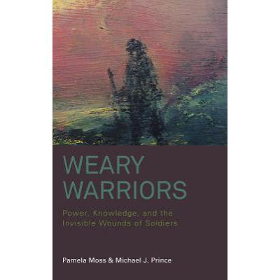 预订 weary warriors: power, knowledge, and the in.