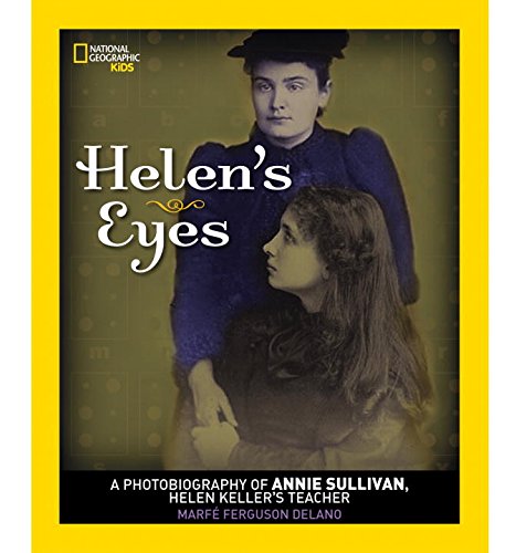 helens eyes  a photobiography of annie sullivan
