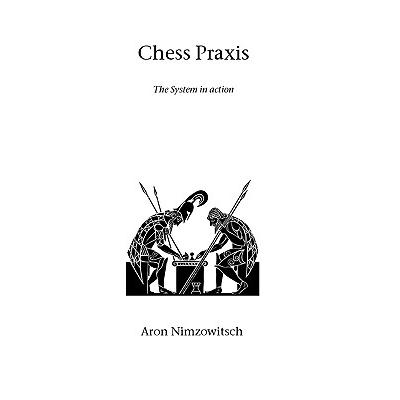 Chess Praxis: The System in Action