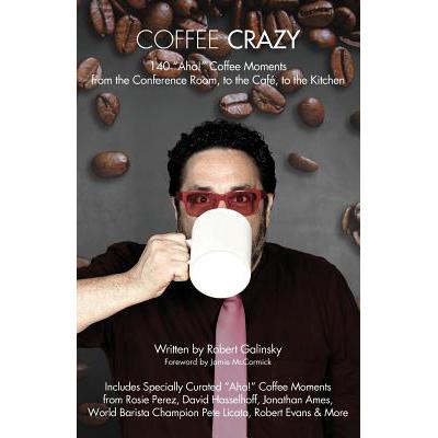 预订 Coffee Crazy: 140 AHA! Coffee Moments from the Conference Room, to the Cafe, to the Kitchen