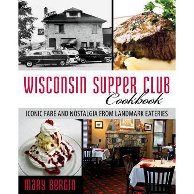 预订 Wisconsin Supper Club Cookbook: Iconic Fare ...