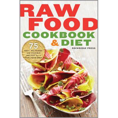 预订 Raw Food Cookbook and Diet: 75 Easy, Delicio...