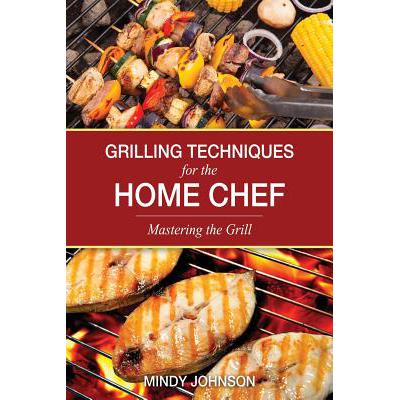 预订 Grilling Techniques for the Home Chef Mastering the Grill