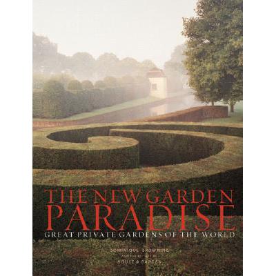 New Garden Paradise: Great Private Gardens of t...