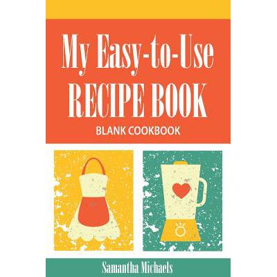 预订 My Easy-To-Use Recipe Book: Blank Cookbook