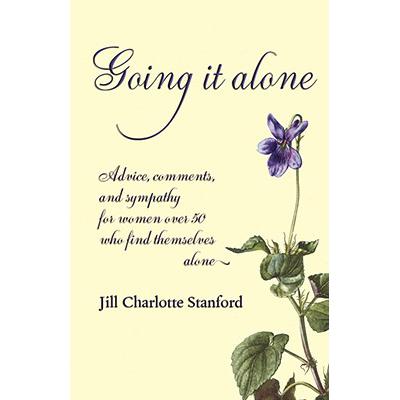 预订 Going It Alone: Advice, Comments, and Sympathy for Women Over 50 Who Find Themselves Alone