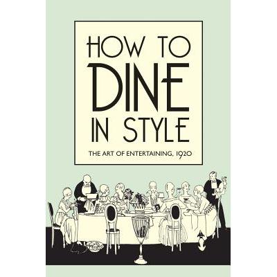 预订 How to Dine in Style: The Art of Entertaining, 1920