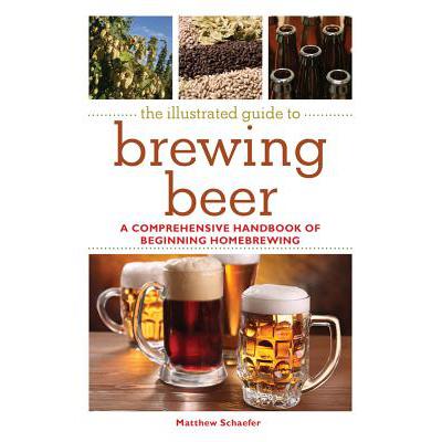 预订 The Illustrated Guide to Brewing Beer: A Com...