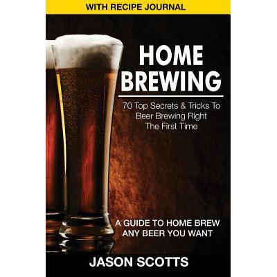 预订 Home Brewing: 70 Top Secrets & Tricks to Bee...