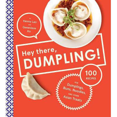 预订 Hey There, Dumpling!: 100 Recipes for Dumpli...