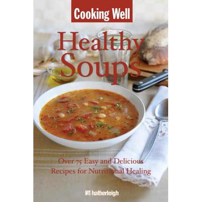预订 Cooking Well: Healthy Soups: Over 100 Easy a...