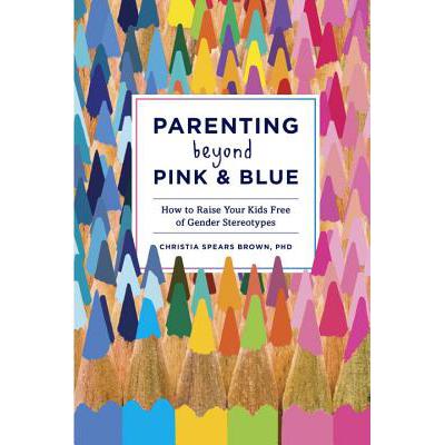 预订 Parenting Beyond Pink & Blue: How to Raise Y...