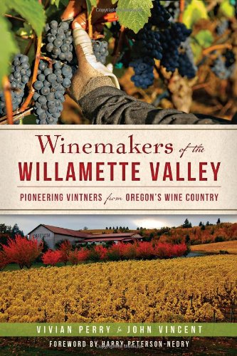 Winemakers of the Willamette Valley: