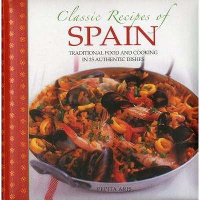 预订 Classic Recipes of Spain: Traditional Food and Cooking in 25 Authentic Dishes