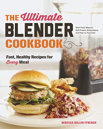 The Ultimate Blender Cookbook: Fast,