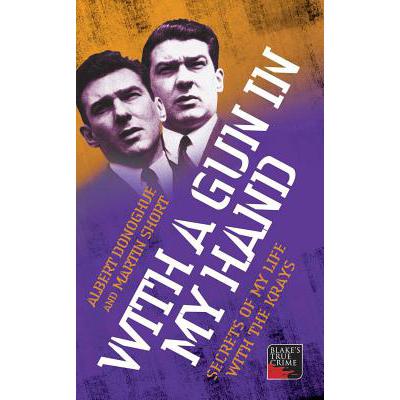 With a Gun in My Hand: Secrets of My Life wi...