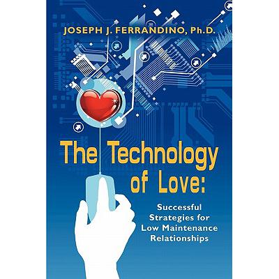 预订 The Technology of Love: Successful Strategies for Low Maintenance Relationships
