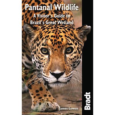 Bradt Pantanal Wildlife: A Visitor's Guide t...