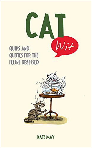 Cat Wit: Quips And Quotes For The Feline-Obsessed