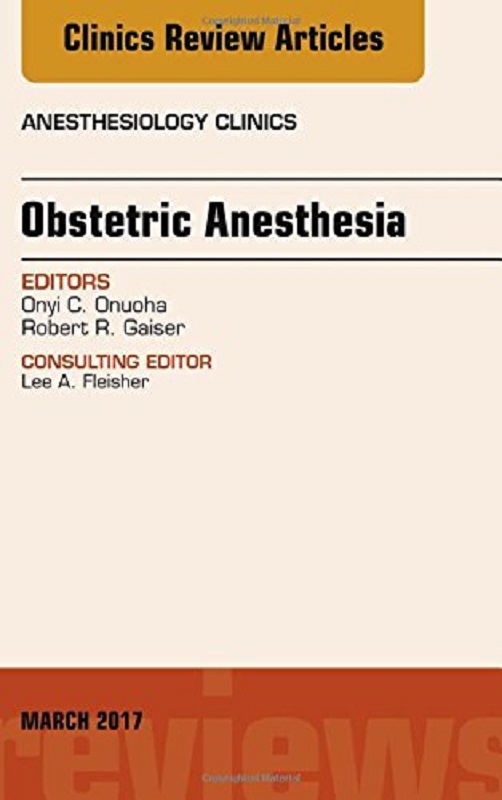 预定obstetric anesthesia, an issue of anesthesiology clinics产科
