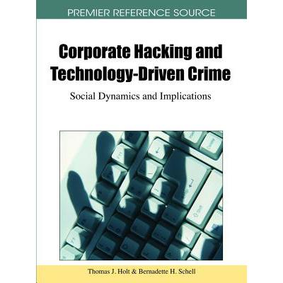 预订 Corporate Hacking and Technology-Driven Crime: Social Dynamics and Implications