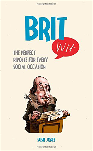 brit wit: the perfect riposte for every social occasion